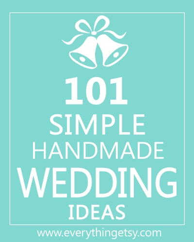 101 Simple Handmade Wedding Ideas on EverythingEtsy